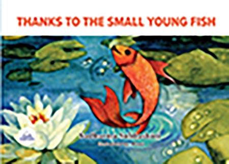 THANKS TO THE SMALL YOUNG FISH